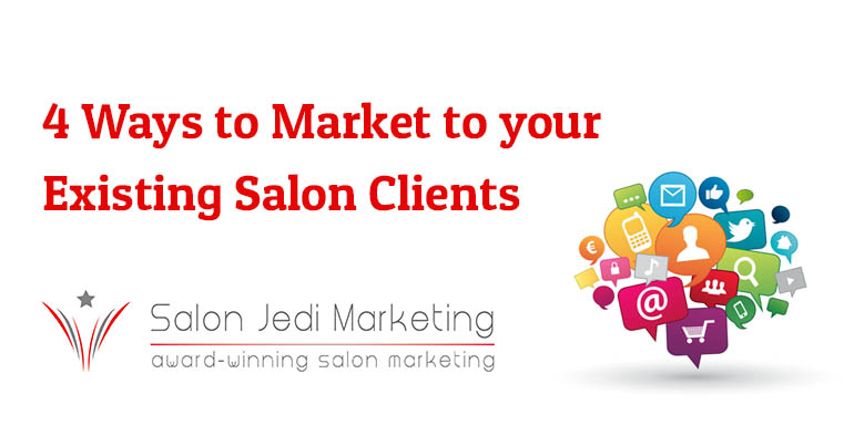 4 Ways to Market to your Existing Salon Clients